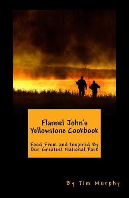 Book cover for Flannel John's Yellowstone Cookbook
