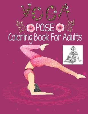 Book cover for Yoga Pose Coloring Book For Adults