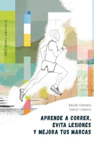 Cover of Aprende a Correr, Evita Lesiones Y Mejora Tus Marcas