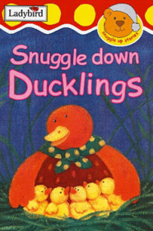 Cover of Snuggle Down, Ducklings
