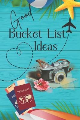 Book cover for Good Bucket List Ideas