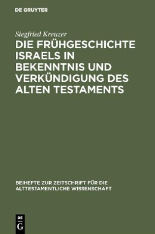 Cover of Die Fruhgeschichte Israels in Bekenntnis und Verkundigung des Alten Testaments