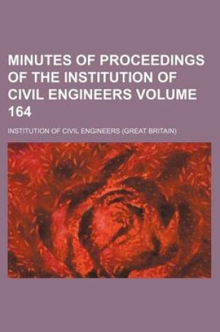 Cover of Minutes of Proceedings of the Institution of Civil Engineers Volume 164