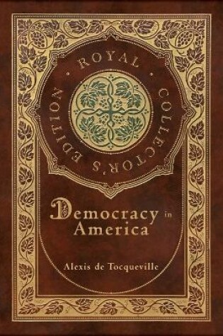 Cover of Democracy in America (Royal Collector's Edition) (Annotated) (Case Laminate Hardcover with Jacket)