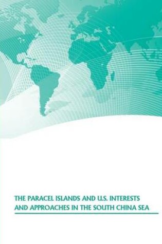 Cover of The Paracel Islands and U.S. Interests and Approaches in the South China Sea