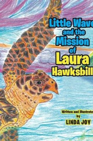 Cover of Little Wave and the Mission of Laura Hawksbill
