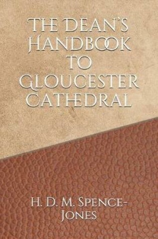 Cover of The Dean's Handbook to Gloucester Cathedral