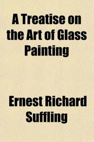 Cover of A Treatise on the Art of Glass Painting; Prefaced with a Review of Ancient Glass