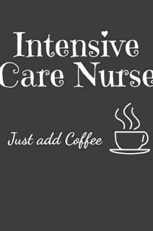 Cover of Intensive Care Nurse Just Add Coffee