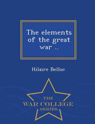 Book cover for The Elements of the Great War .. - War College Series