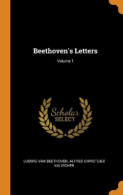 Book cover for Beethoven's Letters; Volume 1