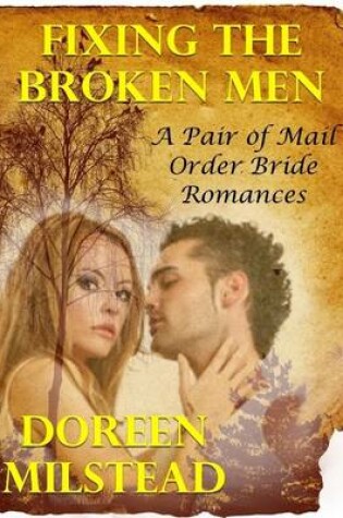 Cover of Fixing the Broken Men - a Pair of Mail Order Bride Romances