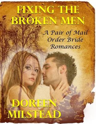 Book cover for Fixing the Broken Men - a Pair of Mail Order Bride Romances