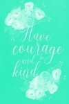 Book cover for Pastel Chalkboard Journal - Have Courage and Be Kind (Green)