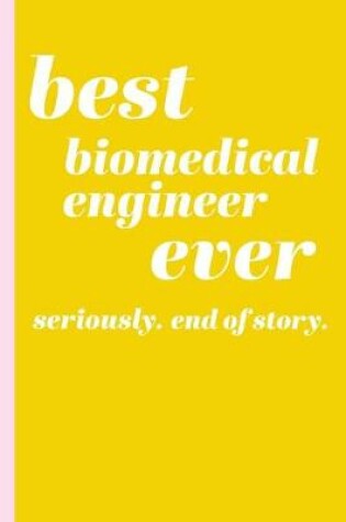 Cover of Best Biomedical Engineer Ever