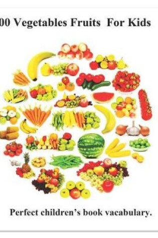 Cover of 100 Vegetables Fruits for Kids