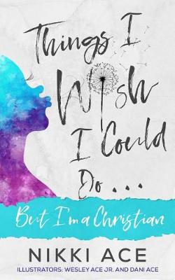 Book cover for Things I Wish I Could Do . . . But I'm a Christian