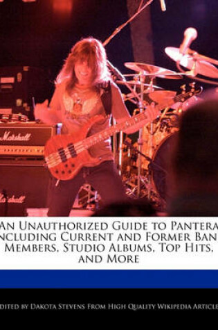 Cover of An Unauthorized Guide to Pantera Including Current and Former Band Members, Studio Albums, Top Hits, and More