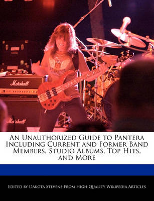 Book cover for An Unauthorized Guide to Pantera Including Current and Former Band Members, Studio Albums, Top Hits, and More