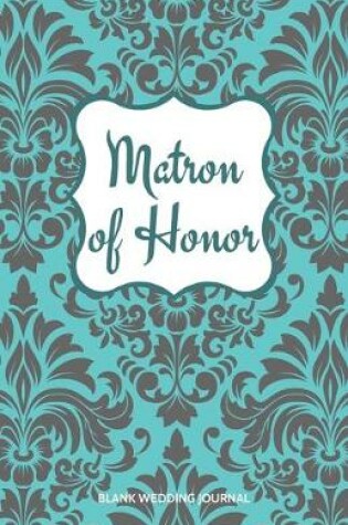 Cover of Matron of Honor Small Size Blank Journal-Wedding Planner&To-Do List-5.5"x8.5" 120 pages Book 5