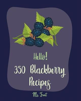 Cover of Hello! 350 Blackberry Recipes