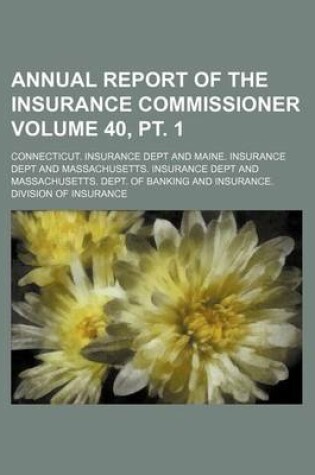 Cover of Annual Report of the Insurance Commissioner Volume 40, PT. 1