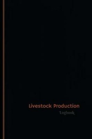 Cover of Livestock Production Log (Logbook, Journal - 120 pages, 6 x 9 inches)