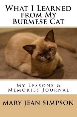 Cover of What I Learned from My Burmese Cat