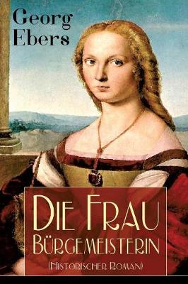 Book cover for Die Frau B�rgemeisterin (Historischer Roman)