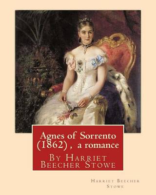 Book cover for Agnes of Sorrento (1862), By Harriet Beecher Stowe (a romance)