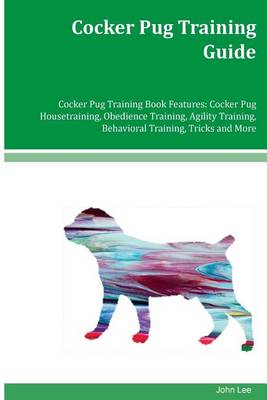 Book cover for Cocker Pug Training Guide Cocker Pug Training Book Features