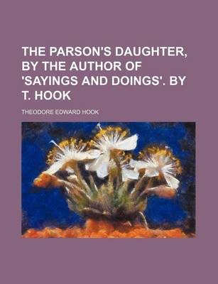 Book cover for The Parson's Daughter, by the Author of 'Sayings and Doings'. by T. Hook