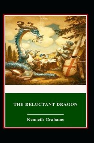 Cover of The Reluctant Dragon-Classic Original Edition(Annotated)