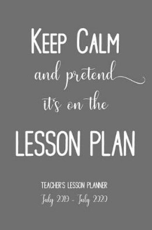 Cover of Keep Calm and Pretend It's On the Lesson Plan