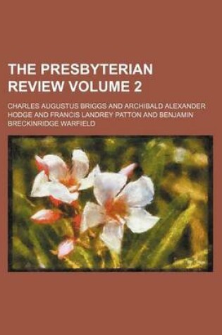 Cover of The Presbyterian Review Volume 2