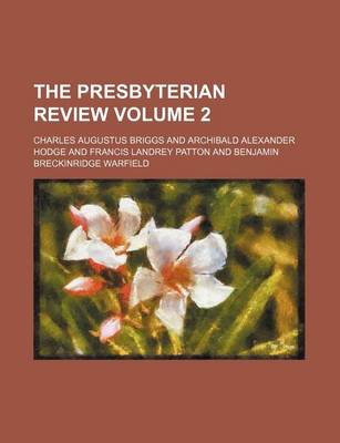 Book cover for The Presbyterian Review Volume 2