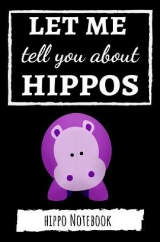 Cover of Let Me Tell You About Hippos