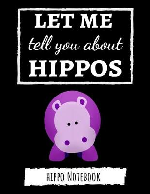 Book cover for Let Me Tell You About Hippos