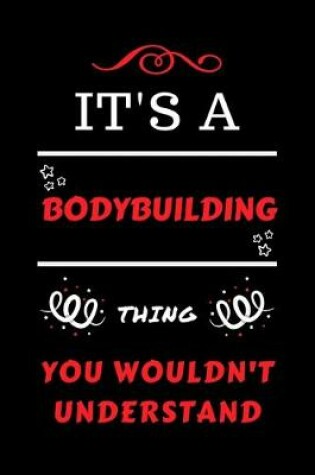 Cover of It's A Bodybuilding Thing You Wouldn't Understand