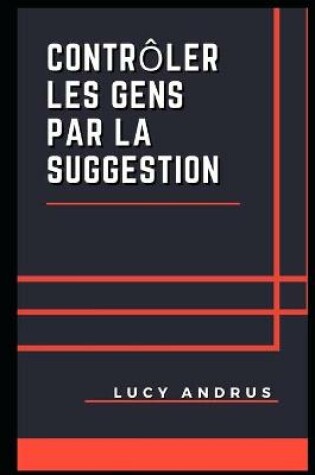 Cover of Contrôler Les Gens Par La Suggestion