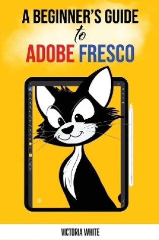 Cover of A Beginner's Guide to Adobe Fresco