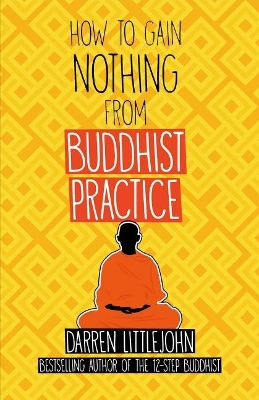 Book cover for How to Gain Nothing from Buddhist Practice