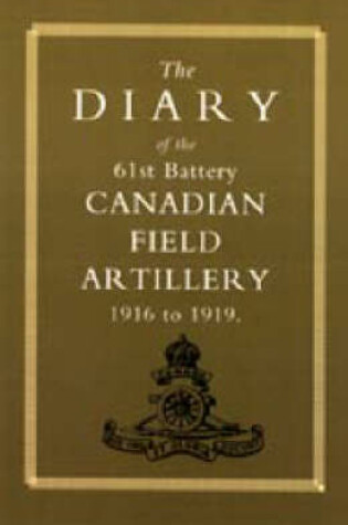 Cover of Diary of the 61st Battery Canadian Field Artillery 1916-1919