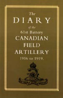 Book cover for Diary of the 61st Battery Canadian Field Artillery 1916-1919