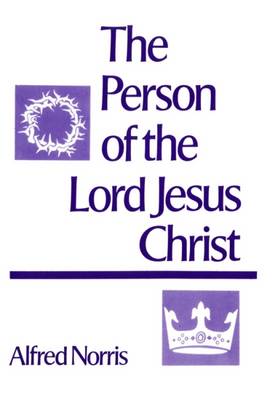 Book cover for The Person of the Lord Jesus Christ