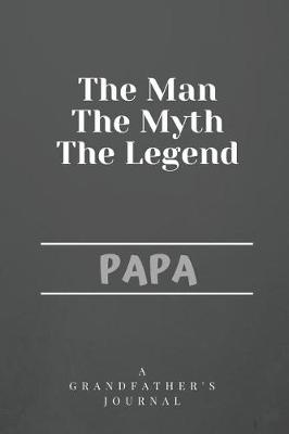 Book cover for The Man The Myth The Legend Papa