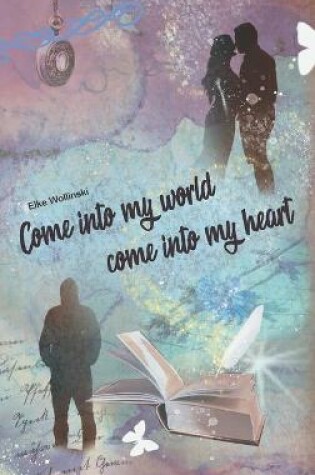 Cover of Come into my world come into my heart