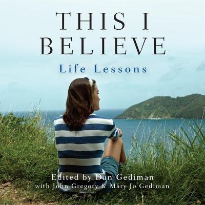 Book cover for This I Believe: Life Lessons