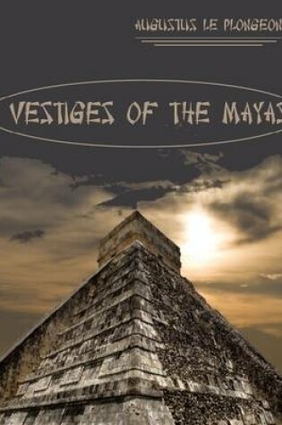 Cover of Vestiges of the Mayas (Illustrated)