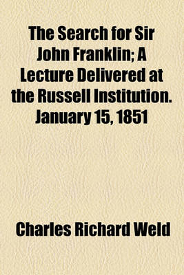 Book cover for The Search for Sir John Franklin; A Lecture Delivered at the Russell Institution. January 15, 1851